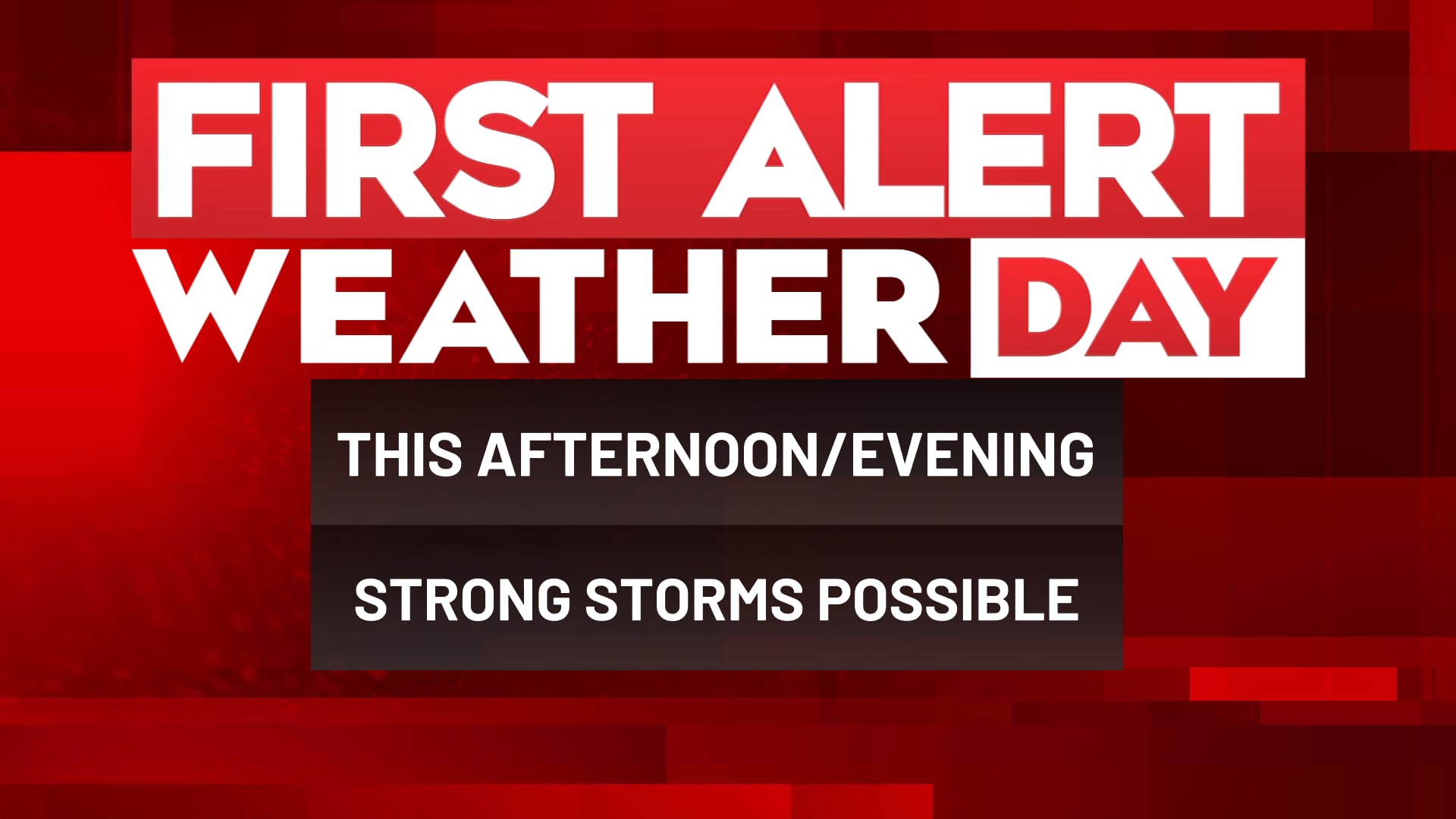 FIRST ALERT WEATHER DAY: Strong storms possible this afternoon and evening