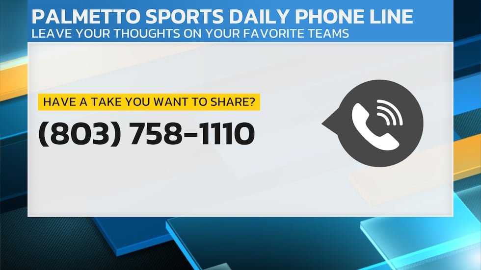 Call the Palmetto Sports Daily phone line at 803-758-1110 to leave your takes on your favorite...